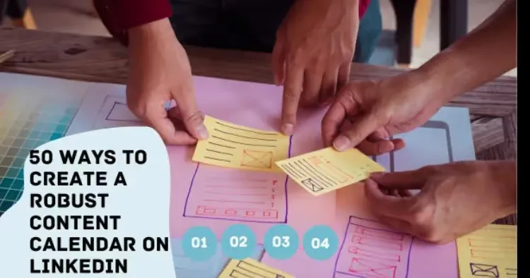 50 Ways to Create a Robust Content Calendar on LinkedIn 