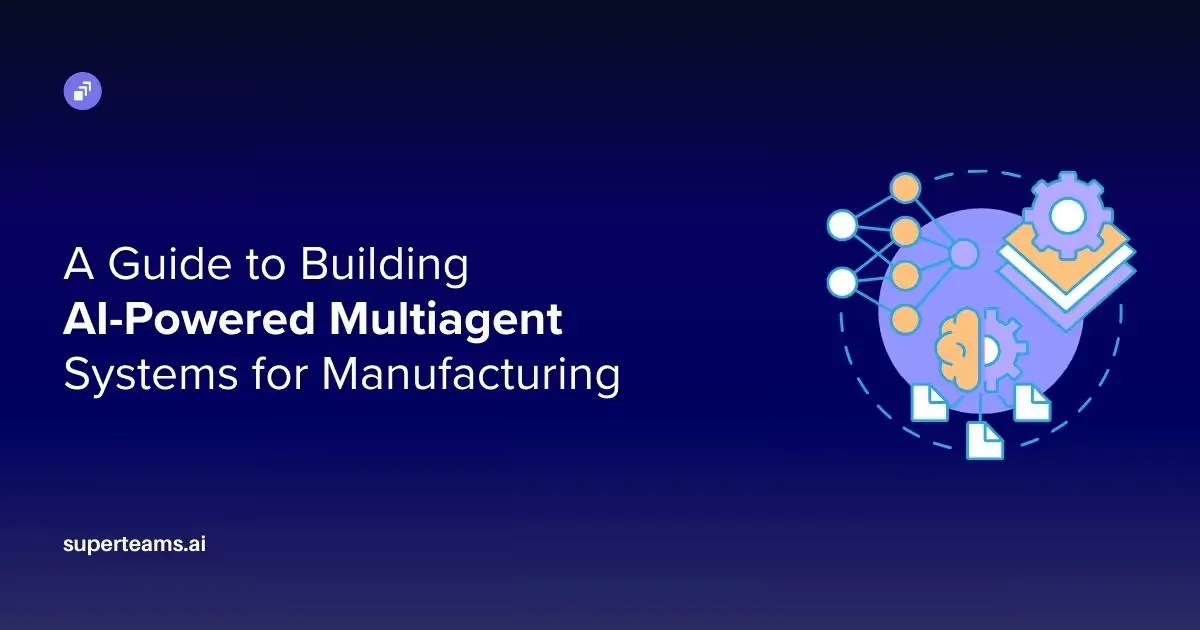 A Guide to Building  AI-Powered Multiagent Systems for Manufacturing