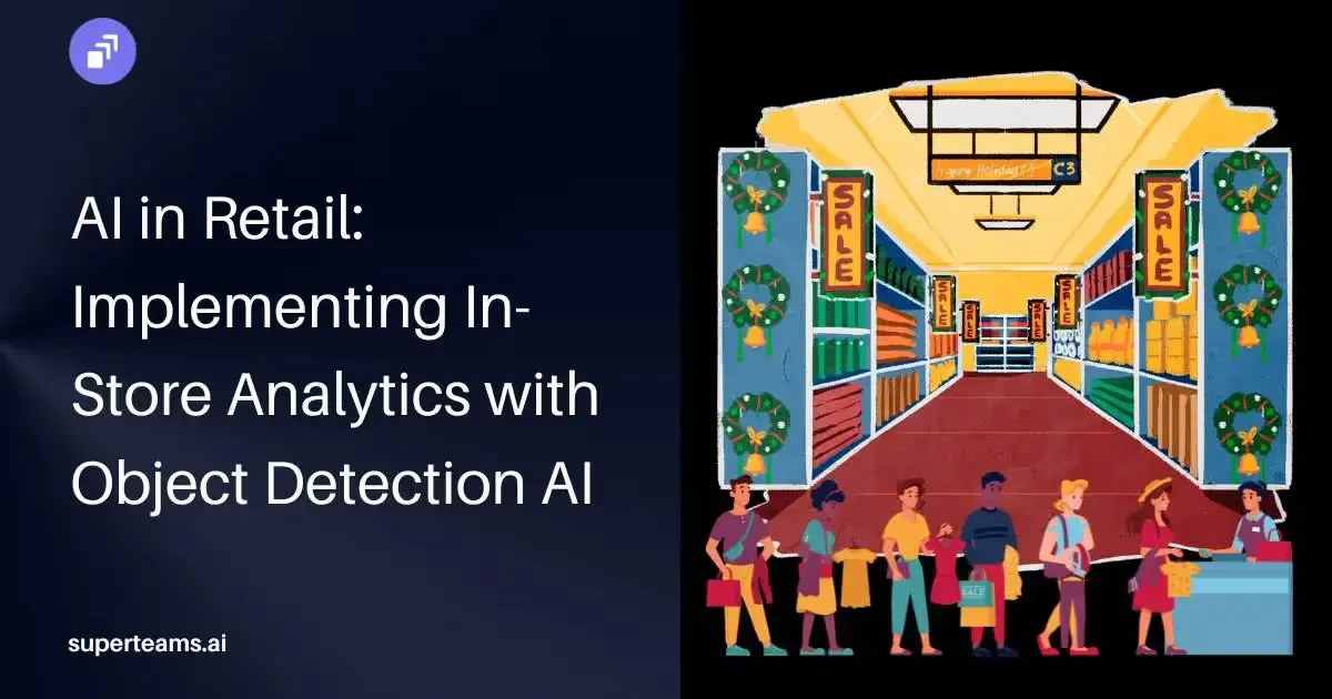 AI in Retail: Implementing In-Store Analytics with Object Detection AI