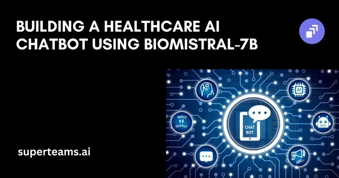 Building a Healthcare AI chatbot using Biomistral-7B
