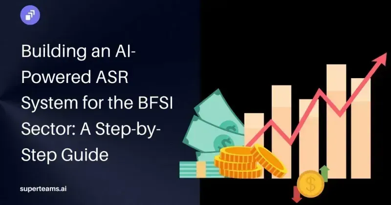 Building an AI-Powered ASR System for the BFSI Sector: A Step-by-Step Guide