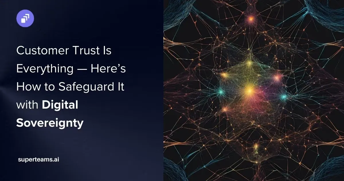 Customer Trust Is Everything — Here’s How to Safeguard It with Digital Sovereignty 
