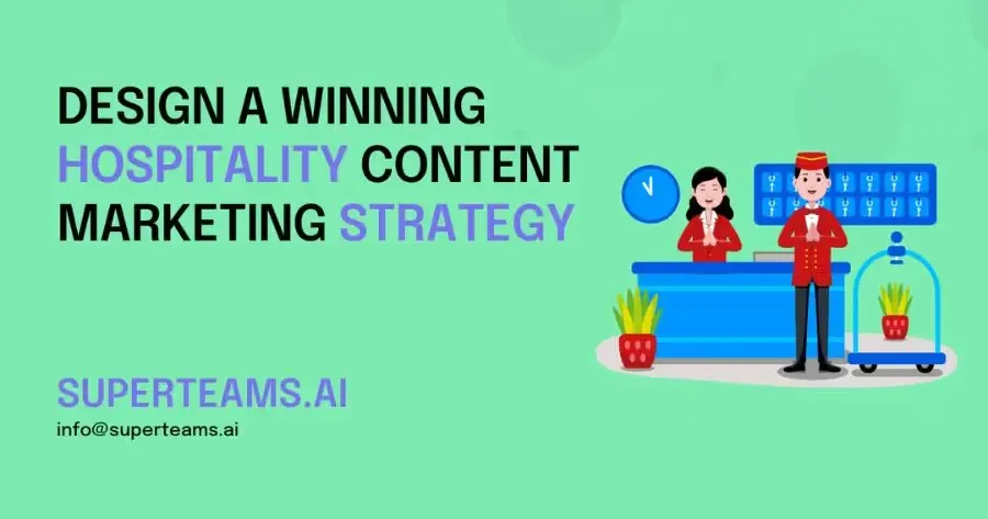 Design a Winning Hospitality Content Marketing Strategy