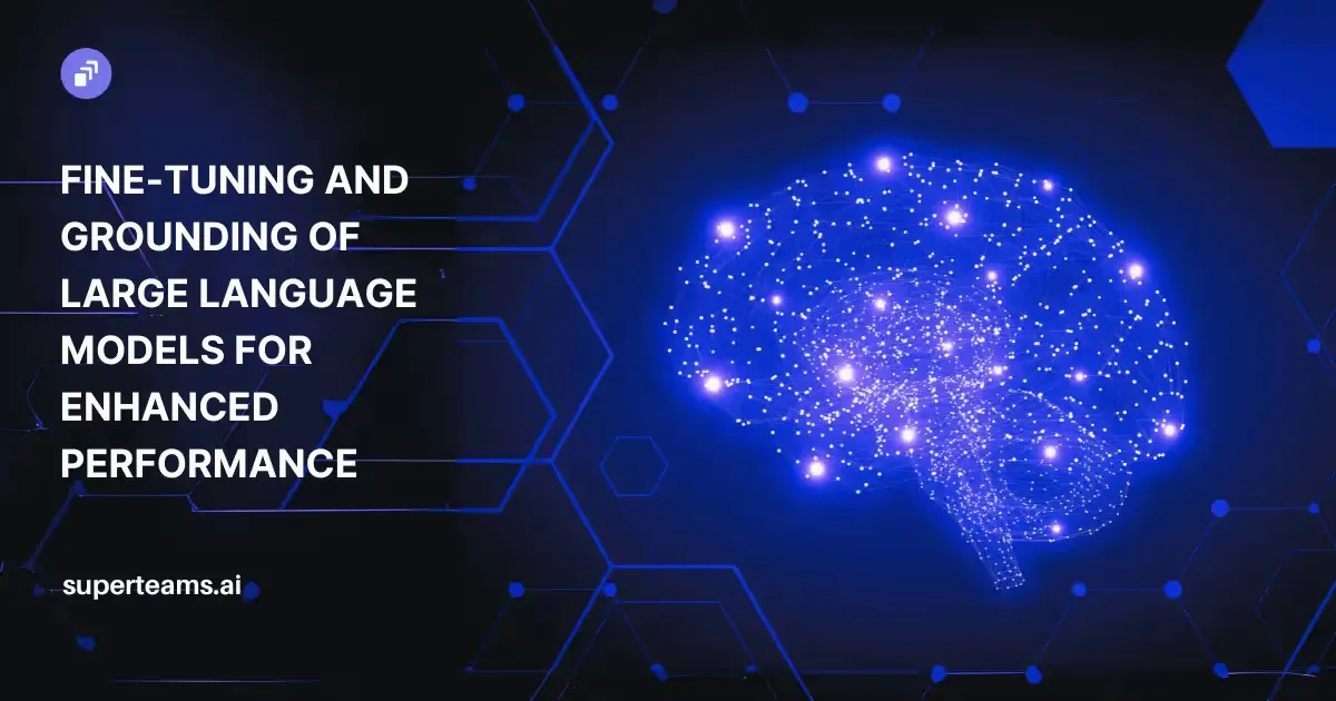 Fine-Tuning and Grounding of Large Language Models for Enhanced Performance