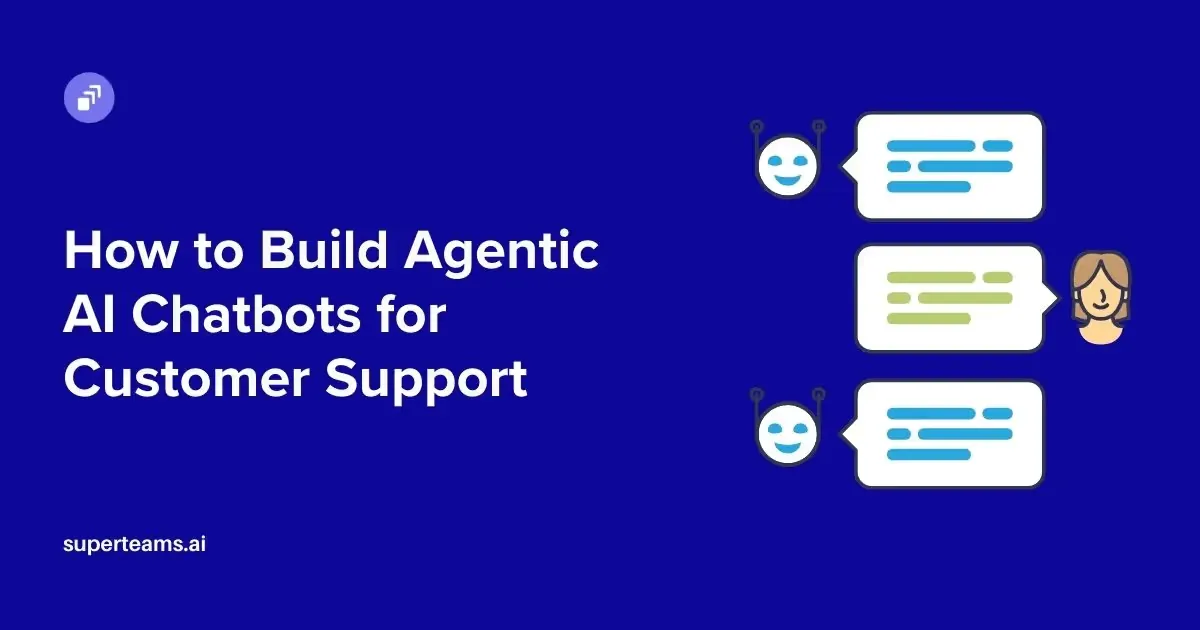 How to Build Agentic AI Chatbots for Customer Support