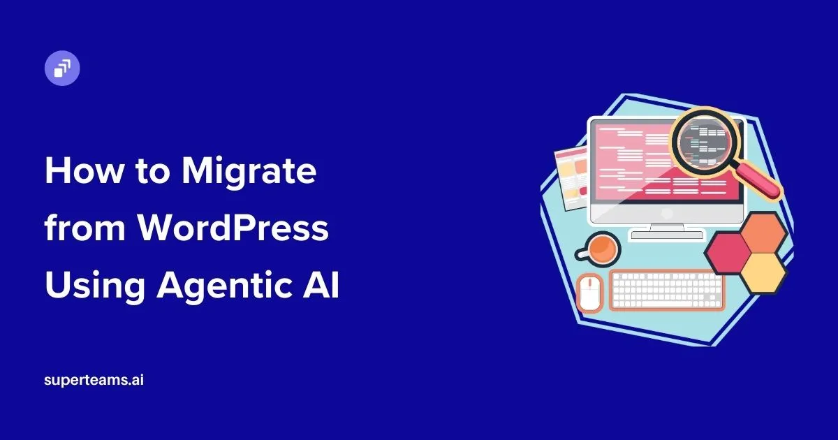 How to Migrate from WordPress Using Agentic AI