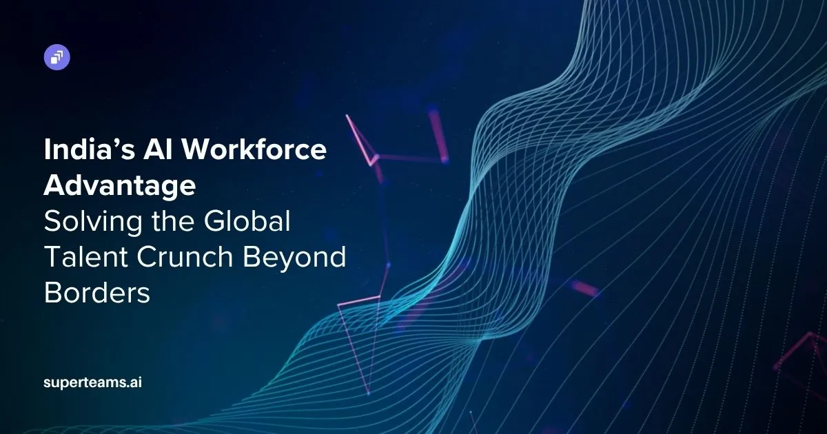India’s AI Workforce Advantage: Solving the Global Talent Crunch Beyond Borders