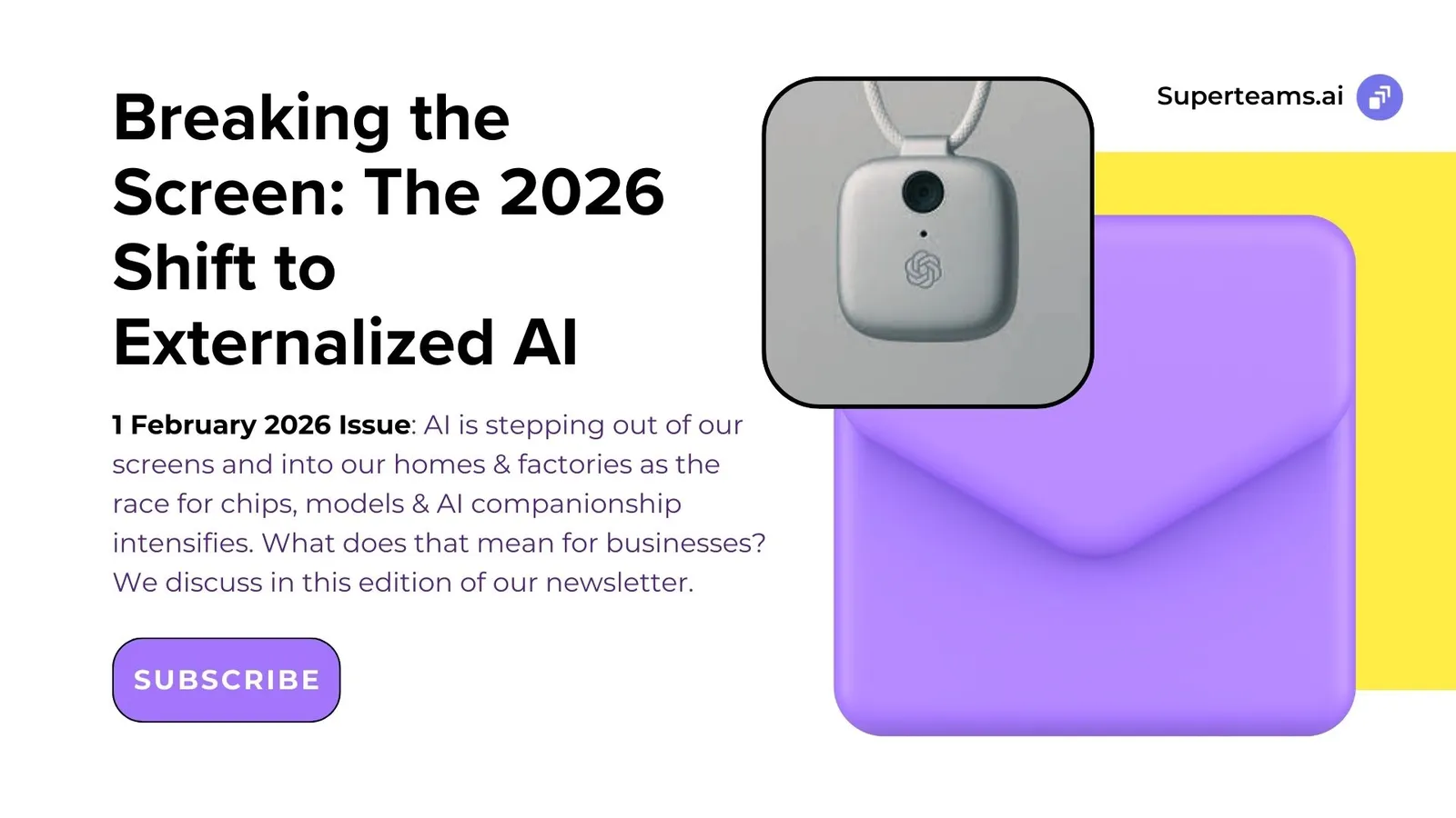 Newsletter 2nd February 2026 Ed: Breaking the Screen: The 2026 Shift to Externalized AI 