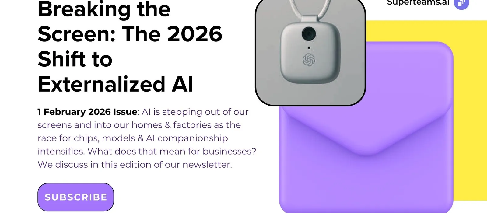 Newsletter 2nd February 2026 Ed: Breaking the Screen: The 2026 Shift to Externalized AI 