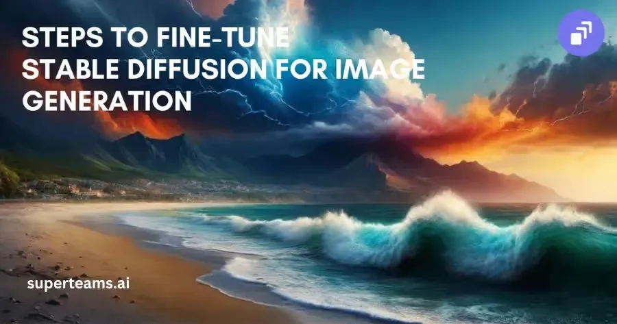 Steps to Fine-Tune Stable Diffusion for Image Generation