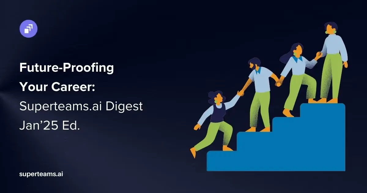 Superteams.ai Digest: Future-Proofing Your Career