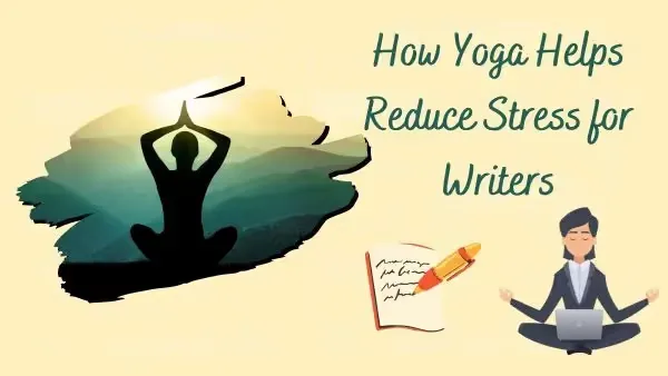 Unwind and Inspire: The Power of Yoga in Easing Writer&#39;s Stress