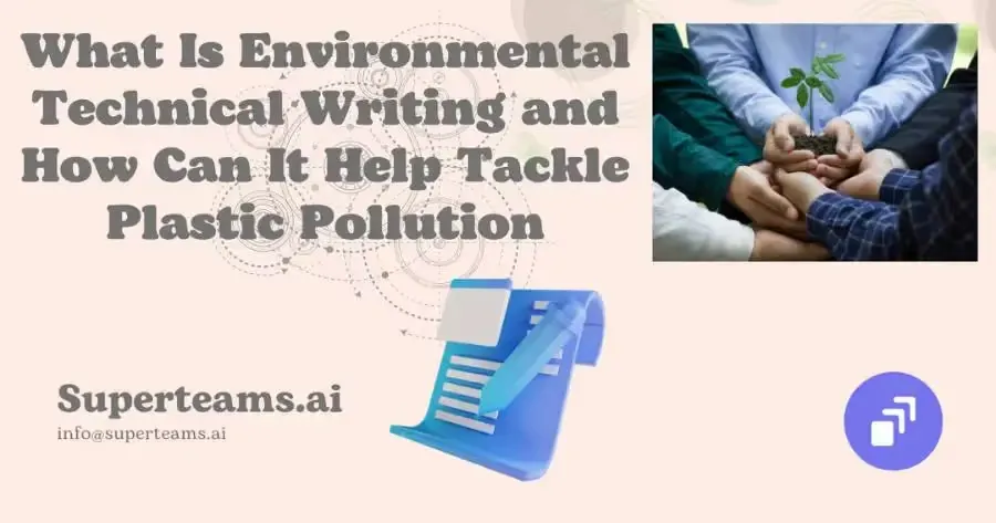 What Is Environmental Technical Writing and How Can It Help Tackle Plastic Pollution