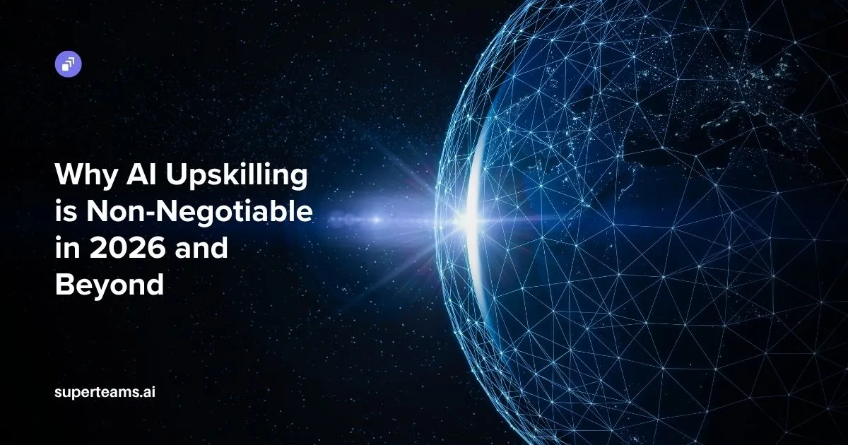 Why AI Upskilling is Non-Negotiable in 2026 and Beyond