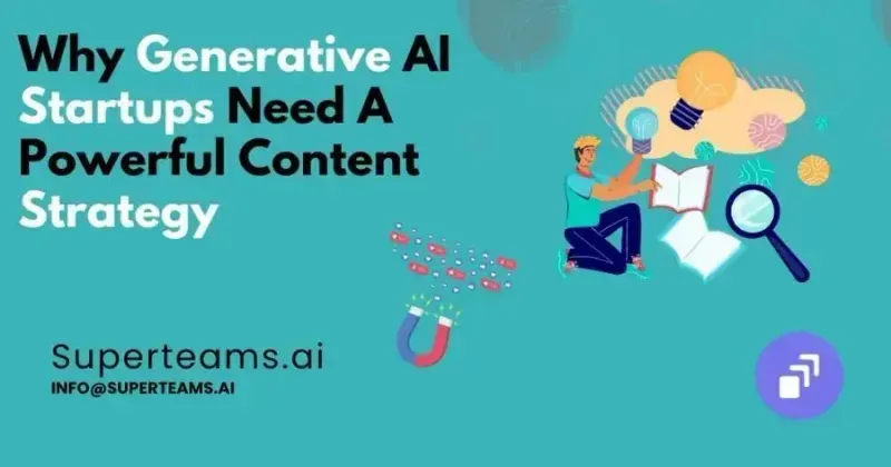 Why Generative AI Startups Need A Powerful Content Strategy